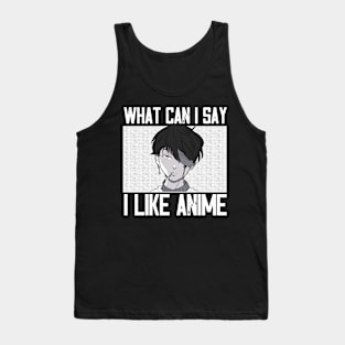 What Can I Say I Really Anime Tank Top